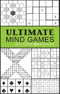 Ultimate Mind Games : With over 400 Puzzles