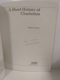 Short History of Charleston (SIGNED) by Robert N. Rosen - 1982