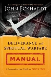 Deliverance and Spiritual Warfare Manual: A Comprehensive Guide to Living Free
