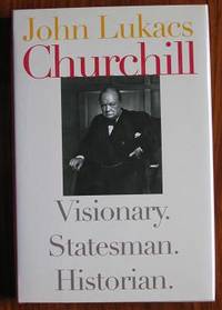 Churchill: Visionary. Statesman. Historian