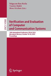 Verification and Evaluation of Computer and Communication Systems : 16th International Conference, VECoS 2023, Marrakech, Morocco, October 18-20, 2023, Proceedings