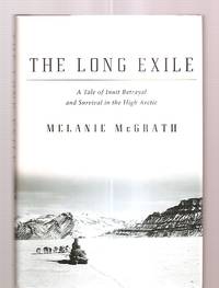 cover of The Long Exile: A Tale Of Inuit Betrayal And Survival In The High Arctic