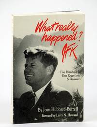 What Really Happened? JFK: Five Hundred One Questions and Answers by Joan Hubbard-Burrell - Paperback - First Edition - 1992 - from RareNonFiction.com (SKU: 237G4137)