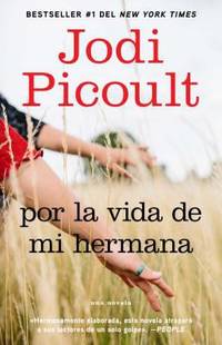 Por la Vida de Mi Hermana (My Sister's Keeper) : Novela