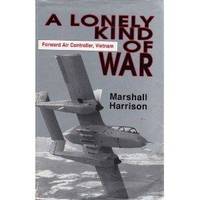 A Lonely Kind Of War: Forward Air Controller, Vietnam by Marshall Harrison - 0