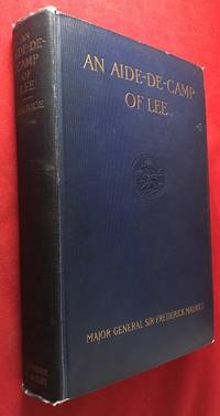 An Aide-de-Camp of Lee: Being the Papers of Colonel Charles Marshall, Sometime Aide-de-Camp, Military Secretary, and Assistant Adjutant General of the Staff of Robert E. Lee 1862-1865 by (Civil War) MARSHALLL, Charles; MAURICE, Major General Frederick (Ed.) - 1927