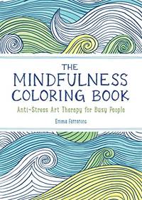 The Mindfulness Coloring Book: Anti-Stress Art Therapy for Busy People (The Mindfulness Coloring...