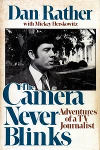 The Camera Never Blinks: Adventures of a TV Journalist