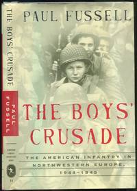 The Boys' Crusade: The American Infantry in Northwestern Europe, 1944-1945