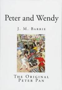 Peter and Wendy (Peter Pan Collection) by J. M. Barrie - 2014-12-05