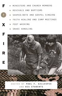 Foxfire 7: Ministers and Church Members, Revivals and Baptisms, Shaped-Note and Gospel Singing,...