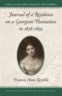 Journal of a Residence on a Georgian Plantation in 1838-1839 by Frances Anne Kemble - 1984