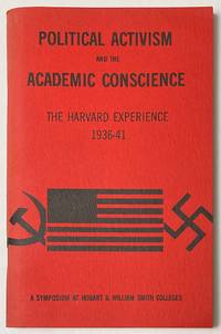 A symposium on political activism and the academic conscience: The Harvard experience, 1936-1941