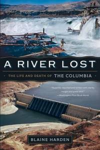 A River Lost : The Life and Death of the Columbia