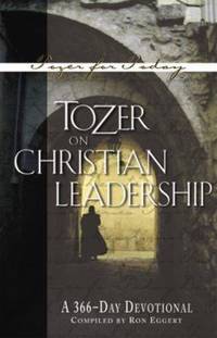 Tozer on Christian Leadership : A 366-Day Devotional
