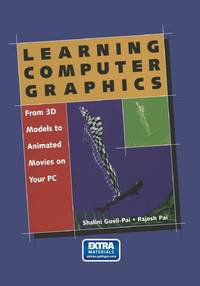 Learning Computer Graphics: From 3D Models to Animated Movies on Your PC [With CDROM]
