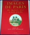 IMAGES DE PARIS DU MOYEN AGE A NOS JOURS.
