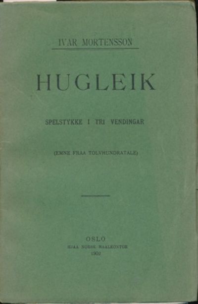 Hugleik. Spelstykke i tri vendingar. (Emne fraa…