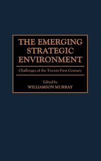 The Emerging Strategic Environment: Challenges of the Twenty-First Century
