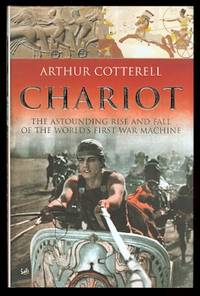 image of CHARIOT: THE ASTOUNDING RISE AND FALL OF THE WORLD'S FIRST WAR MACHINE.