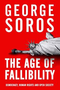 The Age of Fallibility: Consequences of the War on Terror by Soros, George