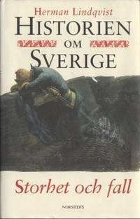 Historien om Sverige. Storhet och fall.