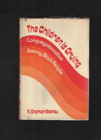 The Children is Crying Congregationalism Among Black People by Stanley, Alfred Knighton - 1978