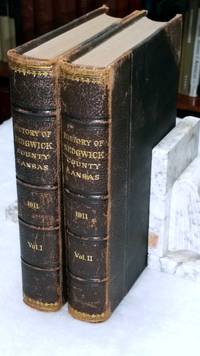 History of Wichita and Sedgwick County Kansas Past and Present Including an Account of the Cities, Towns and Villages of the County (Two Volumes)