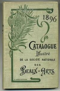 Catalogue Illustre de La Societe Nationale De Beaux-Arts by (no author) - First Edition - 1896 - from abookshop (SKU: 010612)