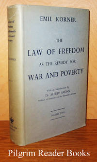 The Law of Freedom as the Remedy for War and Poverty. Volume II only. by Korner, Emil - (1951)