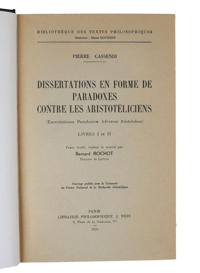 Dissertations en forme de paradoxes contre les Aristotéliciens (Exercitationes Paradoxicæ Adversus Aristoteleos) Livres I et II. Texte établi, traduit et annoté par Bernard Rochot. (photo 3)