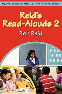 Reid's Read-Alouds 2 : Modern-Day Classics from C. S. Lewis to Lemony Snicket
