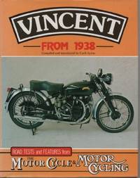 Vincent, from 1938: Road Tests and Features from "The Motor Cycle" and "Motor...