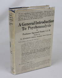 A General Introduction to Psychoanalysis (First Edition) by Freud, Sigmund (Foreword by G. Stanley Hall and copyright by Edward Bernays)) - 1920