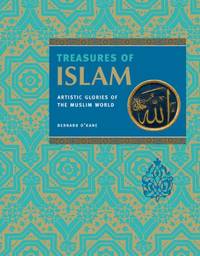 Treasures of Islam: The Glories of Islamic Civilization (Treasures S.) by Bernard O&#39; Kane