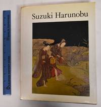 Suzuki Harunobu: A Selection Of His Color Prints And Illustrated Books by Hillier, Jack - 1970