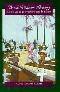 cover of Death Without Weeping : The Violence of Everyday Life in Brazil