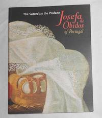 The Sacred and the Profane - Josefa De Obidos of Portugal (European Academy for the Arts, London 3 October - 16 November 1997)