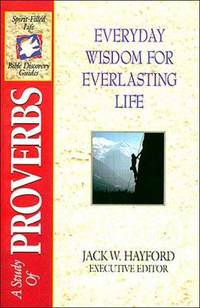 Everyday Wisdom for Everlasting Life : A Study of Proverbs