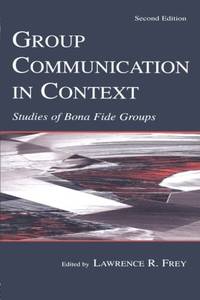 Group Communication in Context: Studies of Bona Fide Groups