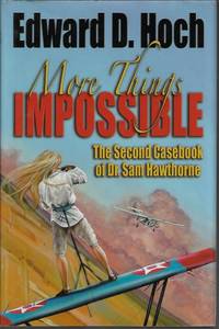 image of MORE THINGS IMPOSSIBLE: The Impossible Files of Dr. Sam Hawthorne (includes Laid in Separate Story, "The Bad Samaritan")