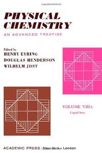 Physical Chemistry, An Advanced Treatise, Volume VIIIA: Liquid State