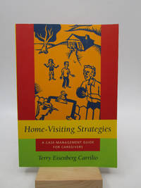 Home-Visiting Strategies: A Case-Management Guide for Caregivers (Social Problems and Social Issues) First Edition by Terry Eisenberg Carrilio - Paperback - First Edition - 2007 - from Shelley and Son Books (SKU: 027088)