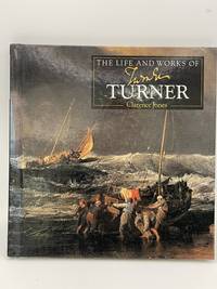 The Life and Works of Turner