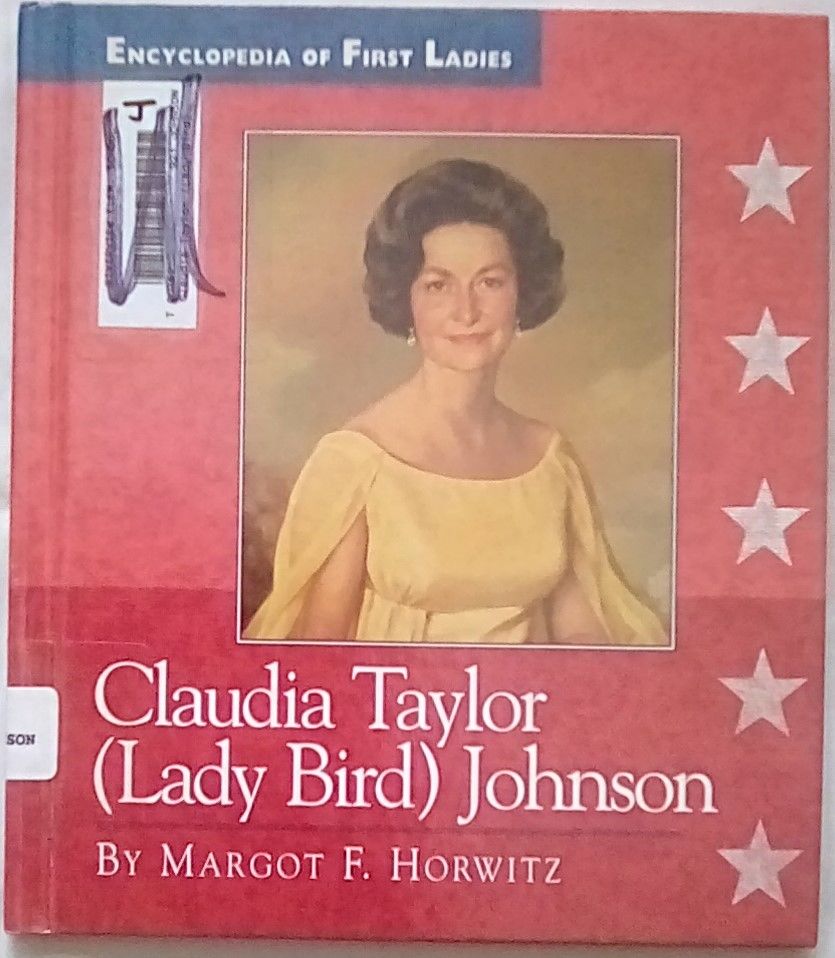 Claudia Taylor (Lady Bird) Johnson (Encyclopedia of First Ladies) by