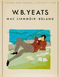 W. B. Yeats. (Thames and Hudson - Literary Lives ). by [Yeats, W. B.]  Mac LiammÃ³ir, MicheÃ¡l and Boland, Eavan - 1986