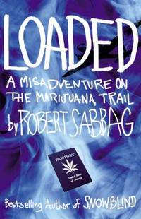Loaded : A Misadventure on the Marijuana Trail