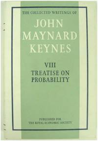 The Collected Writings of John Maynard Keynes: Volume VIII, A Treatise on Probability by Keynes, John Maynard - 1988