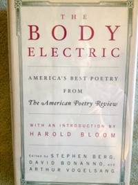 The Body Electric:  America&#039;s Best Poetry from The American Poetry Review by Berg, Stephen, David Bonano and Arthure Vogelsang, editors. Introduction by Harold Bloom - 2000