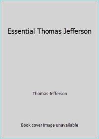 Essential Thomas Jefferson by Thomas Jefferson - 1996